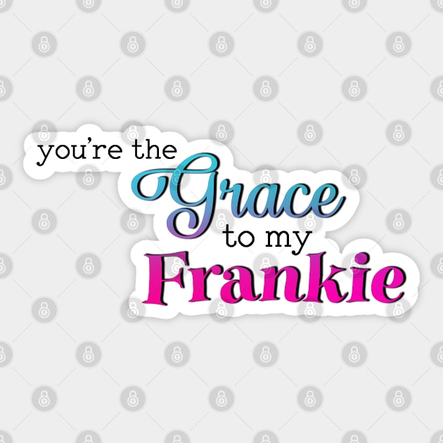 Grace to my Frankie Sticker by baranskini